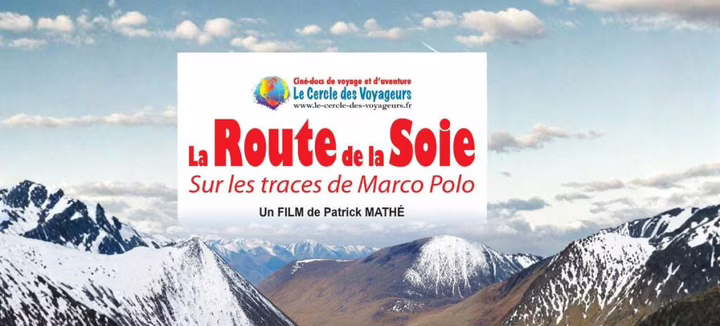 Ciné-docs La Route de la Soie « Sur les traces de Marco Polo »